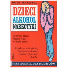 Dzieci, alkohol, narkotyki : przewodnik dla rodziców