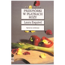 Przepiórki w płatkach róży : powieść w zeszytach na każdy miesiąc, przepisy kucharskie, historie miłosne tudzież porady domowe zawierająca