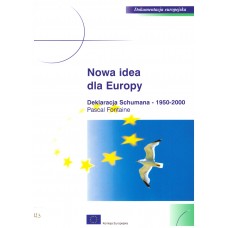 Nowa idea dla Europy : Deklaracja Schumanna 1950-2000