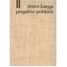 Nowa księga przysłów i wyrażeń przysłowiowych polskich. T. 2, K-P