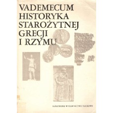 Vademecum historyka starożytnej Grecji i Rzymu T. 1