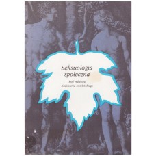 Seksuologia społeczna : zagadnienia psychospołeczne