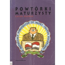 Powtórki maturzysty : materiały pomocnicze do nauki języka polskiego i historii