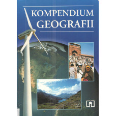 Kompendium geografii : dla uczniów szkół średnich i kandydatów na studia