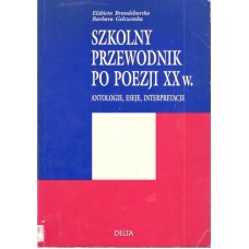 Szkolny przewodnik po poezji XX w. : antologie, eseje, interpretacje