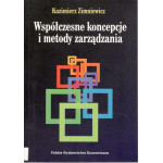 Współczesne koncepcje i metody zarządzania Współczesne koncepcje i metody zarządzania