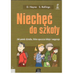 Niechęć do szkoły : jak pomóc dziecku, które opuszcza lekcje i wagaruje Niechęć do szkoły : jak pomóc dziecku, które opuszcza lekcje i wagaruje