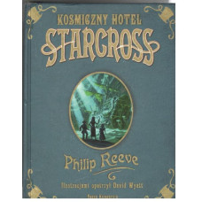 Kosmiczny hotel Starcross czyli Atak Moobów! czyli Nasze przygody w czwartym wymiarze! : porywająca opowieść o brytyjskiej potędze na oceanach czasu i przestrzeni