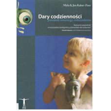 Dary codzienności : poradnik uważnego rodzicielstwa Dary codzienności : poradnik uważnego rodzicielstwa