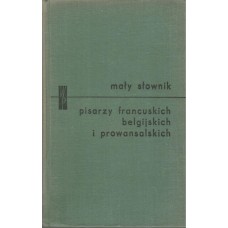 Mały słownik pisarzy francuskich, belgijskich i prowansalskich