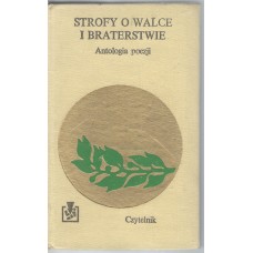 Strofy o walce i braterstwie : antologia poezji 