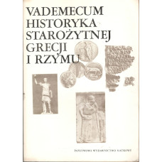 Vademecum historyka starożytnej Grecji i Rzymu. T. 1 