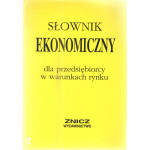 Słownik ekonomiczny : dla przedsiębiorcy w warunkach rynku