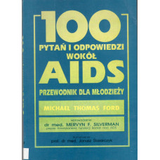 100 [sto] pytań i odpowiedzi wokół AIDS : przewodnik dla młodzieży