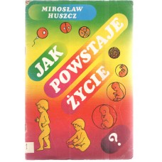 Jak powstaje życie?