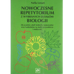 Nowoczesne repetytorium z wybranych działów biologii dla uczniów szkół średnich, maturzystów oraz kandydatów na studia przyrodnicze i medyczne