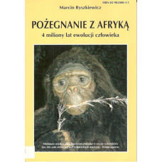 Pożegnanie z Afryką : 4 miliony lat ewolucji człowieka