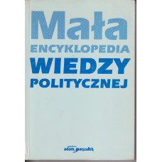 Mała encyklopedia wiedzy politycznej