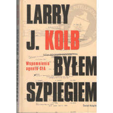 Byłem szpiegiem : wspomnienia agenta CIA Byłem szpiegiem : wspomnienia agenta CIA