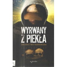 Wyrwany z piekła : świadectwo narkomana