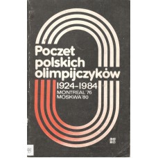 Poczet polskich olimpijczyków 1924-1984.. [Z. 6], Montreal'76, Moskwa'80