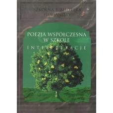 Poezja współczesna w szkole : interpretacje