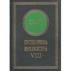  Encyklopedia biologiczna : wszystkie dziedziny nauk przyrodniczych. T. 8, Ot-Pr