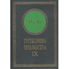 Encyklopedia biologiczna : wszystkie dziedziny nauk przyrodniczych. T. 9, Ps-Si