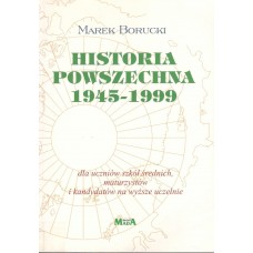 Historia powszechna 1945-1999 : dla uczniów szkół średnich, maturzystów i kandydatów na wyższe uczelnie