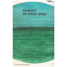 Powroty na wielki okręt : wspomnienia i opowiadania ludzi morza