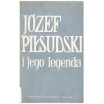 Józef Piłsudski i jego legenda