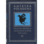 Encyklopedia geograficzna świata.. [T. 4], Ameryka Północna