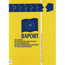 Raport na temat rezultatów negocjacji o członkostwo Rzeczypospolitej Polskiej w Unii Europejskiej