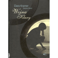 Wojna Klary : prawdziwa historia cudownego ocalenia z Holokaustu Wojna Klary : prawdziwa historia cudownego ocalenia z Holokaustu