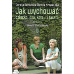 Jak wychować dziecko, psa, kota... i faceta