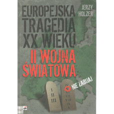 Europejska tragedia XX wieku : II wojna światowa