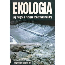 Ekologia : jej związki z różnymi dziedzinami wiedzy : wybrane zagadnienia