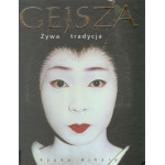 Gejsza : żywa tradycja
