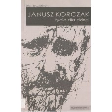 Janusz Korczak : życie dla dzieci
