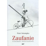 Zaufanie : fundament społeczeństwa Zaufanie : fundament społeczeństwa