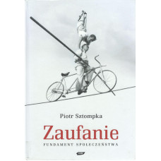 Zaufanie : fundament społeczeństwa