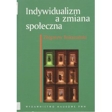 Indywidualizm a zmiana społeczna : Polacy wobec nowoczesności - raport z badań