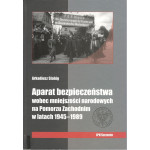 Aparat bezpieczeństwa wobec mniejszości narodowych na Pomorzu Zachodnim w latach 1945-1989