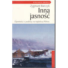 Inna jasność : opowieść o podróży na najdalszą Północ