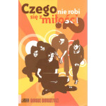 Czego nie robi się z miłości? Czego nie robi się z miłości?