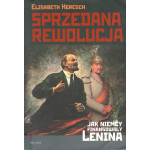 Sprzedana rewolucja : jak Niemcy finansowały Lenina