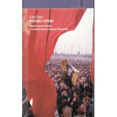 Pociski i opium : historie życia i śmierci z czasów masakry na placu Tiananmen