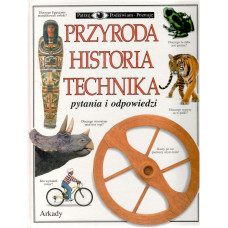 Przyroda, historia, technika : pytania i odpowiedzi