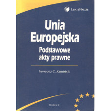 Unia Europejska : podstawowe akty prawne