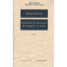 W świątyni i w micie : z Pauzaniasza Wędrówki po Helladzie: księgi I, II, III i VII